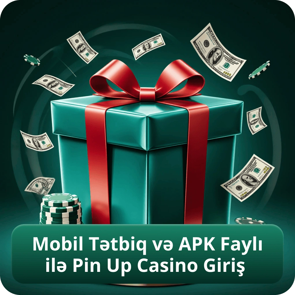 Mobil Tətbiq və APK Faylı ilə Pin Up Casino Giriş